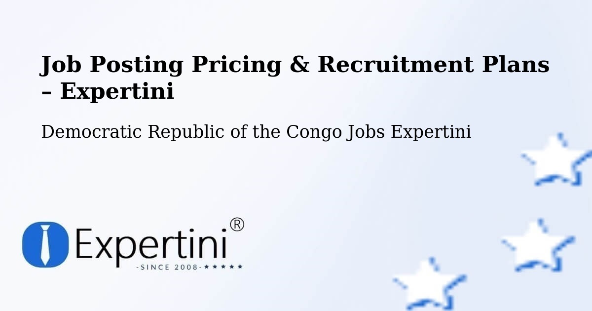 Job Posting Pricing & Recruitment Plans – Kambove - Kambove, Democratic Republic of the Congo Jobs Expertini